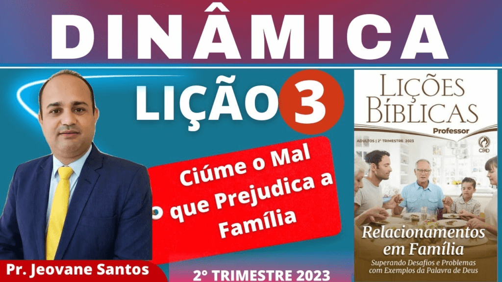 Dinâmica sobre Ciúme o Mal que Prejudica a Família- Lição 3 Adulto- EBD 2° Trimestre 2023