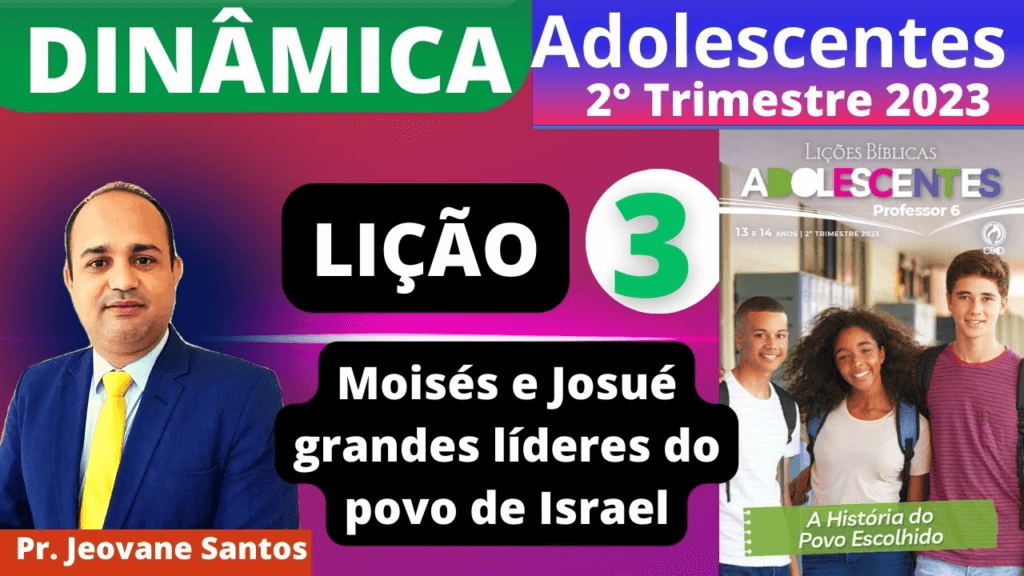 Dinâmica Sobre Moisés e Josué, grandes líderes do povo de Israel- Lição 3 Adolescentes- (EBD) Descomplicando a Teologia