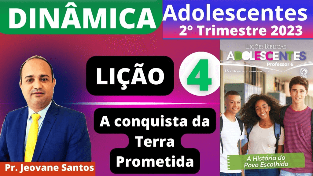 Dinâmicas sobre A conquista da Terra Prometida- Lição 4 dos Adolescentes do EBD 2° Trimestre 2023