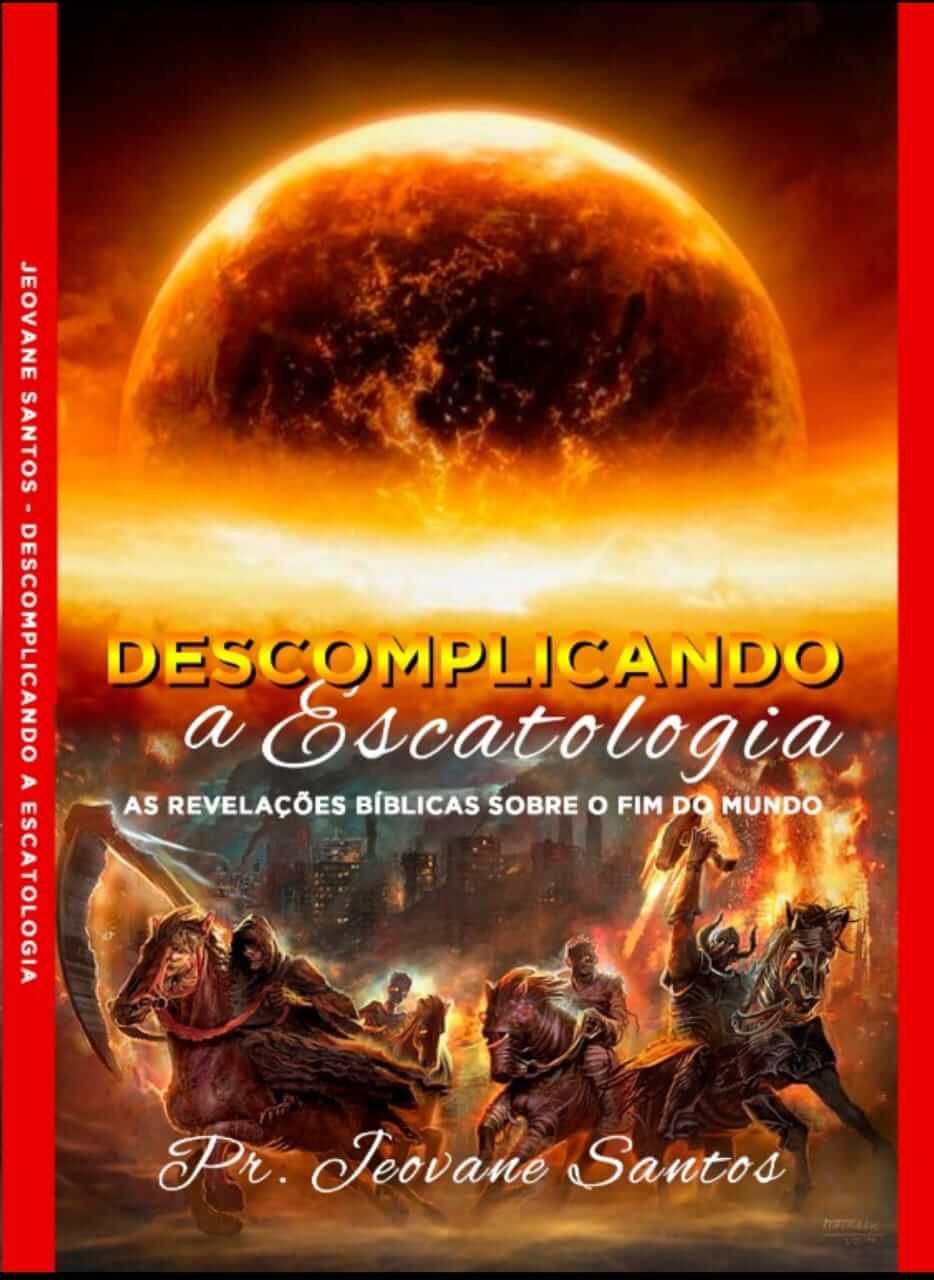 Baixe Grátis O Livro Descomplicando A Escatologia