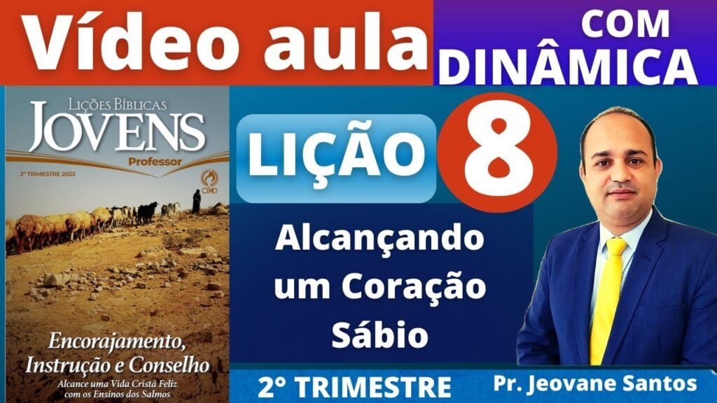 Lição 08 – ALCANÇANDO UM CORAÇÃO SÁBIO, 2º TRIMESTRE 2023