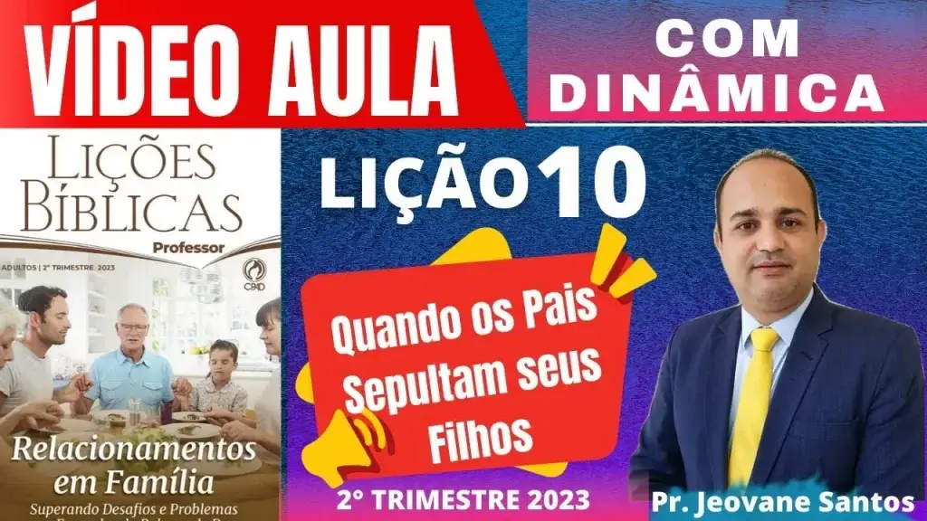 Lição 10 Adultos- Quando os pais sepultam seus filhos do 2º Trimestre 2023