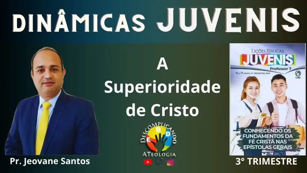 Dinâmica sobre A Superioridade de Cristo- Lição 1 Juvenis