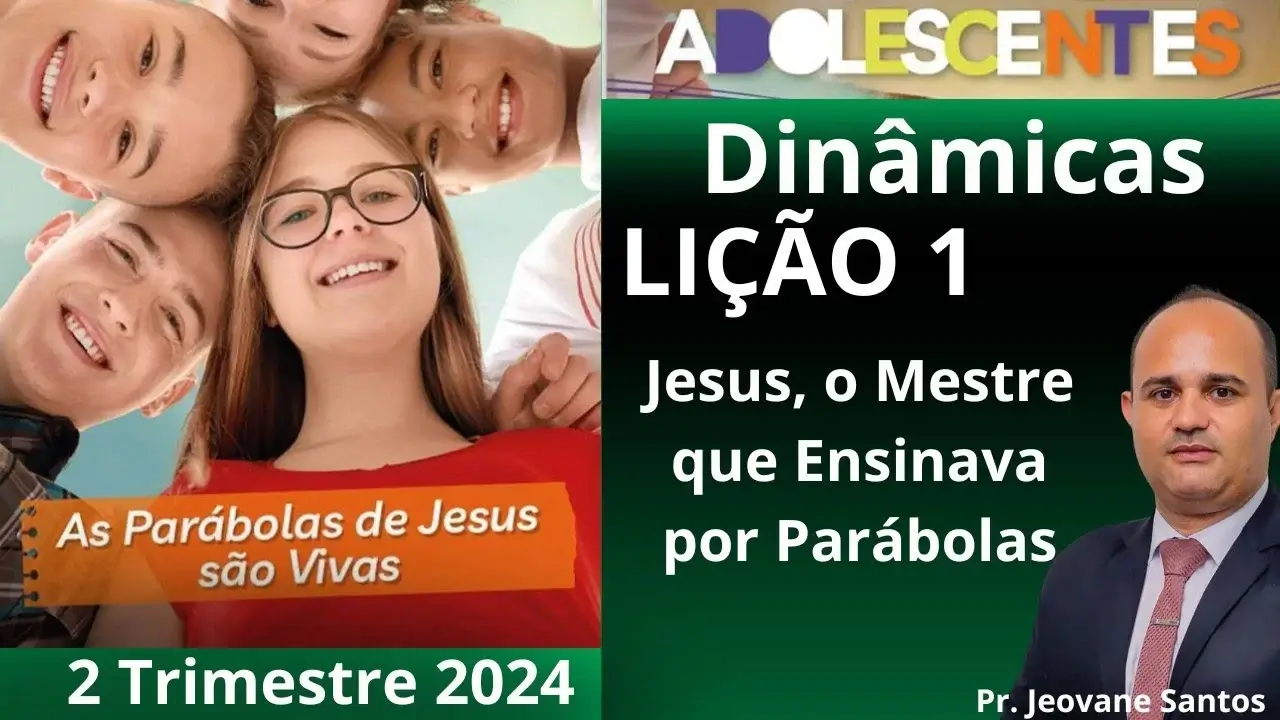 Dinâmica para EBD - Jesus O Mestre que ensinava por parábolas - 2° Trimestre 2024 - Lição 1 Adolescentes