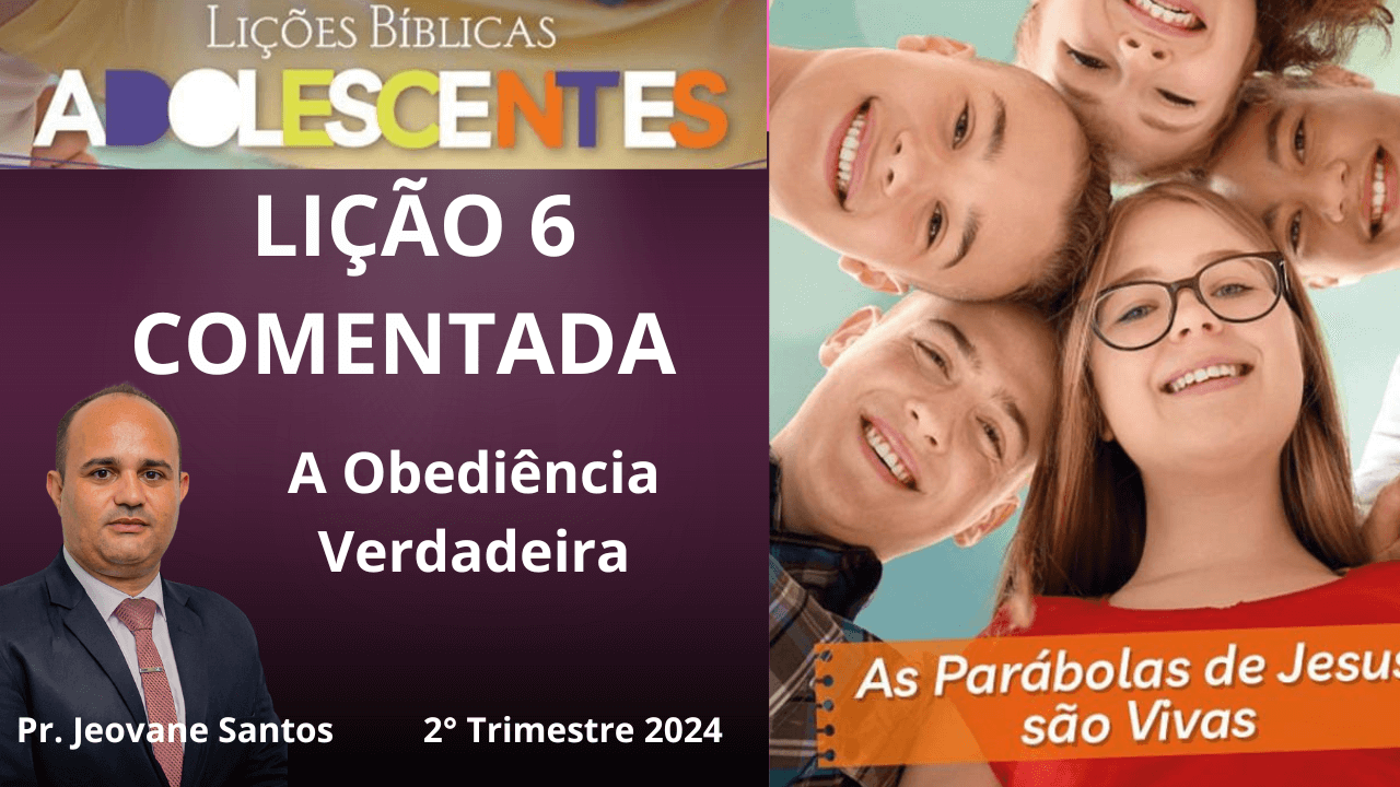 EBD – A Obediência Verdadeira – Lição 6 Adolescentes – 2° Trimestre 2024