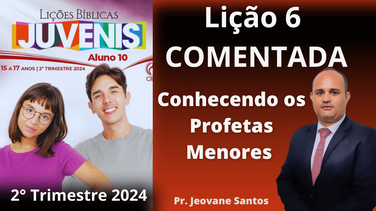 EBD – Conhecendo os Profetas Menores – Lição 6 Juvenis – 2° Trimestre 2024