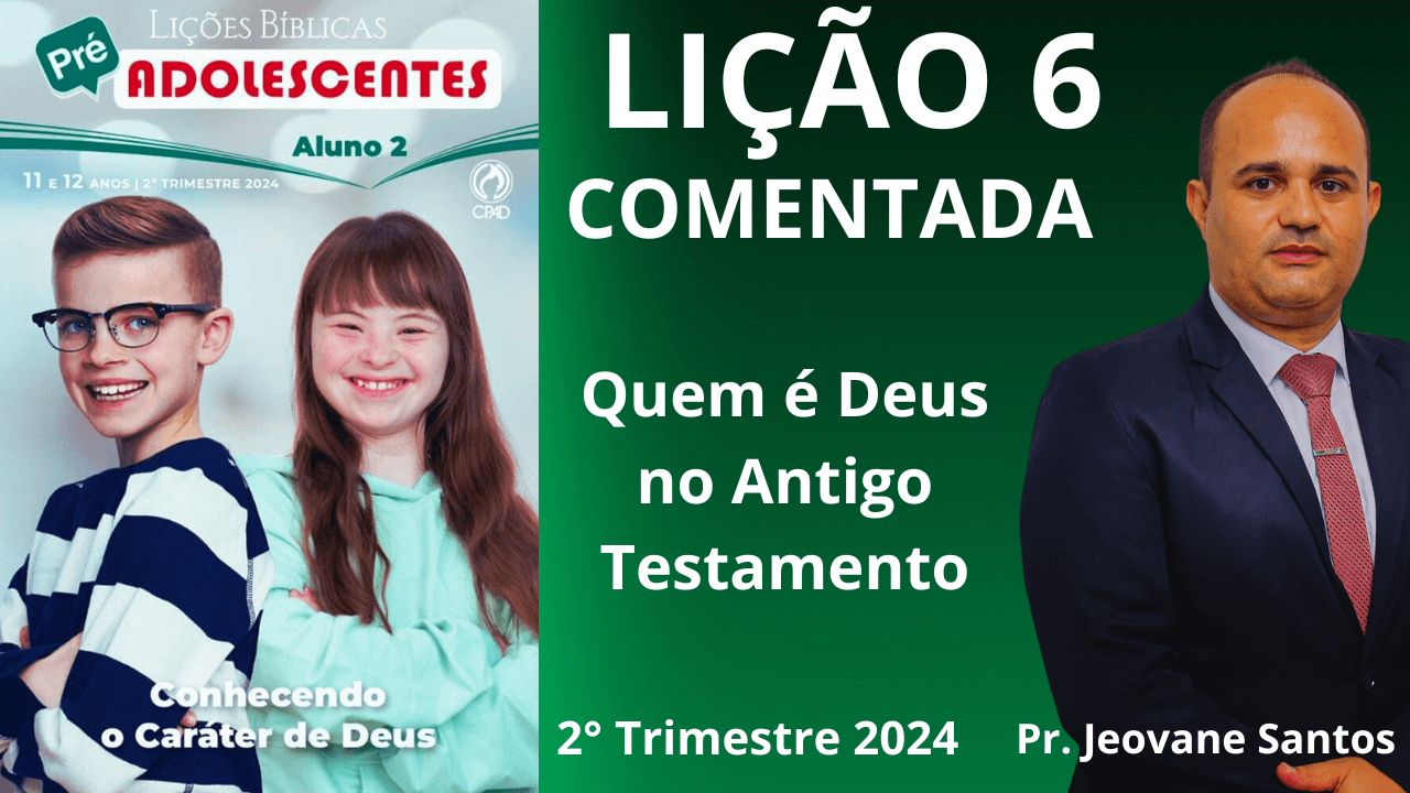 EBD – Quem é Deus no Antigo Testamento – Lição 6 Pré-Adolescentes – 2° Trimestre 2024