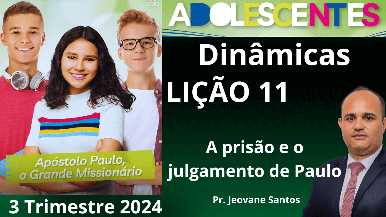 DINÂMICA EBD - A    PRISAO    E    O      JULGAMENTODE PAULO - Lição 11 Adolescentes