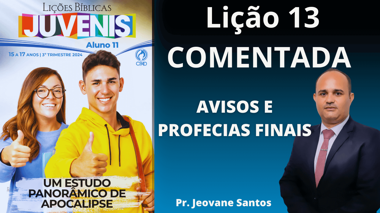 EBD - AVISOS E PROFECIAS FINAIS - LIÇÃO 13 JUVENIS