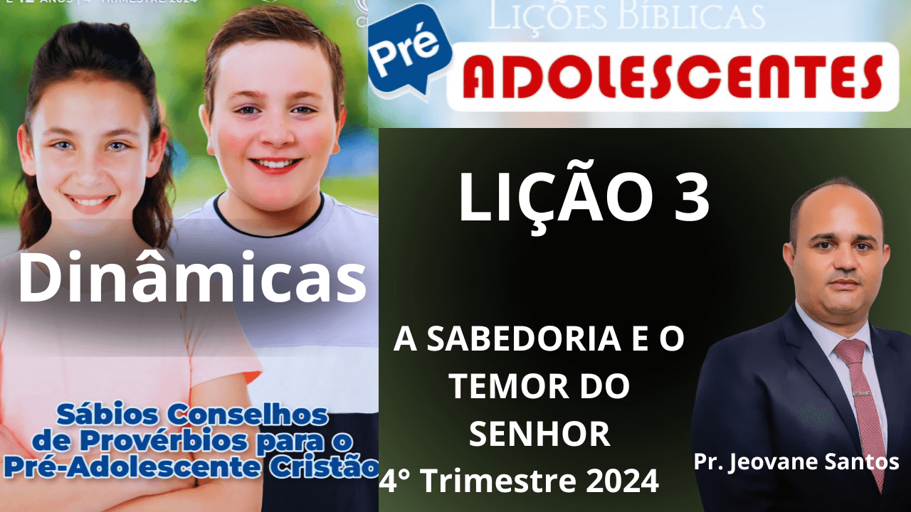 DINÂMICA EBD - A SABEDORIA E O TEMOR DO SENHOR - Lição 3 Pré-Adolescentes