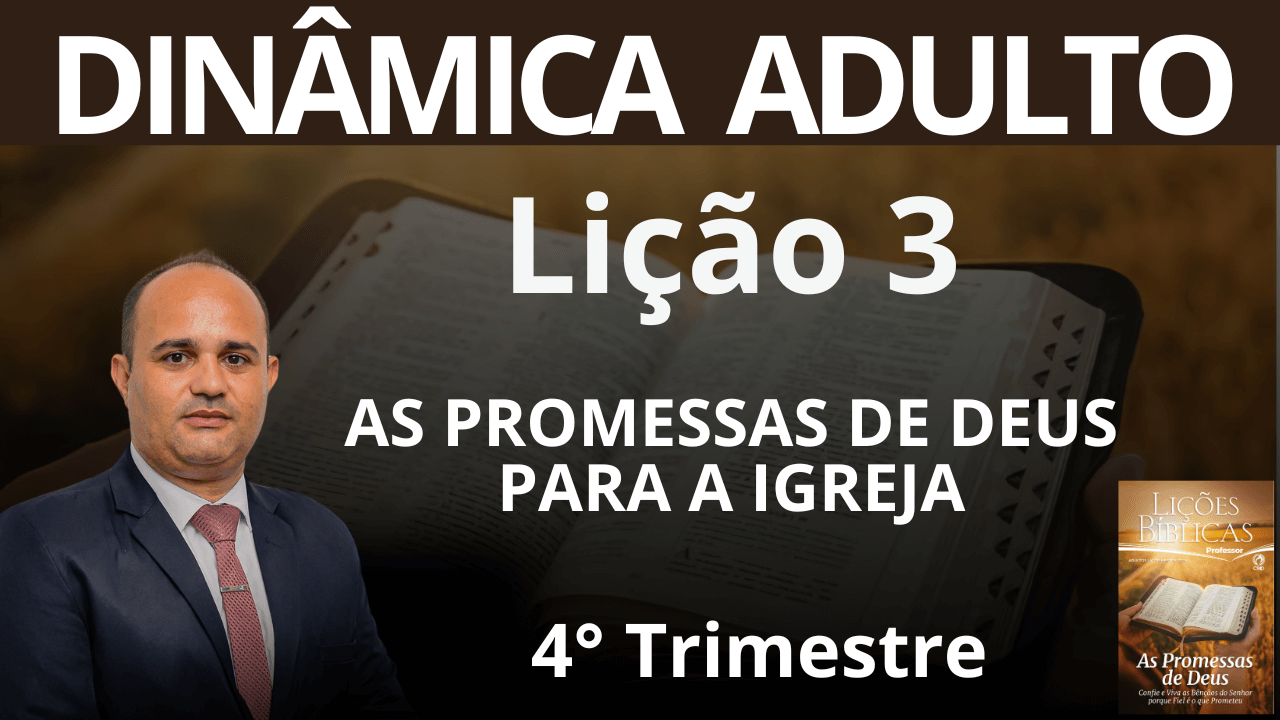 DINÂMICA EBD - AS PROMESSAS DE DEUS PARA A IGREJA - Lição 3 Adultos