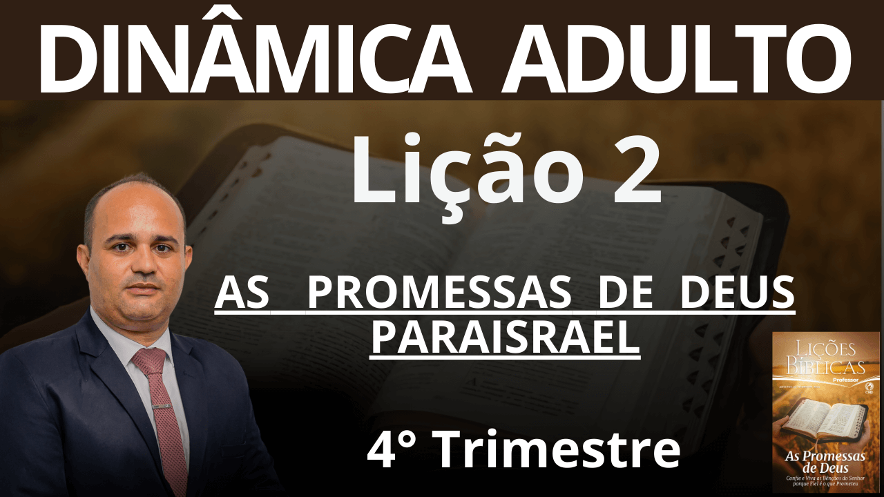 DINÂMICA EBD - AS   PROMESSAS  DE  DEUS        PARAISRAEL - Lição 2 Adultos