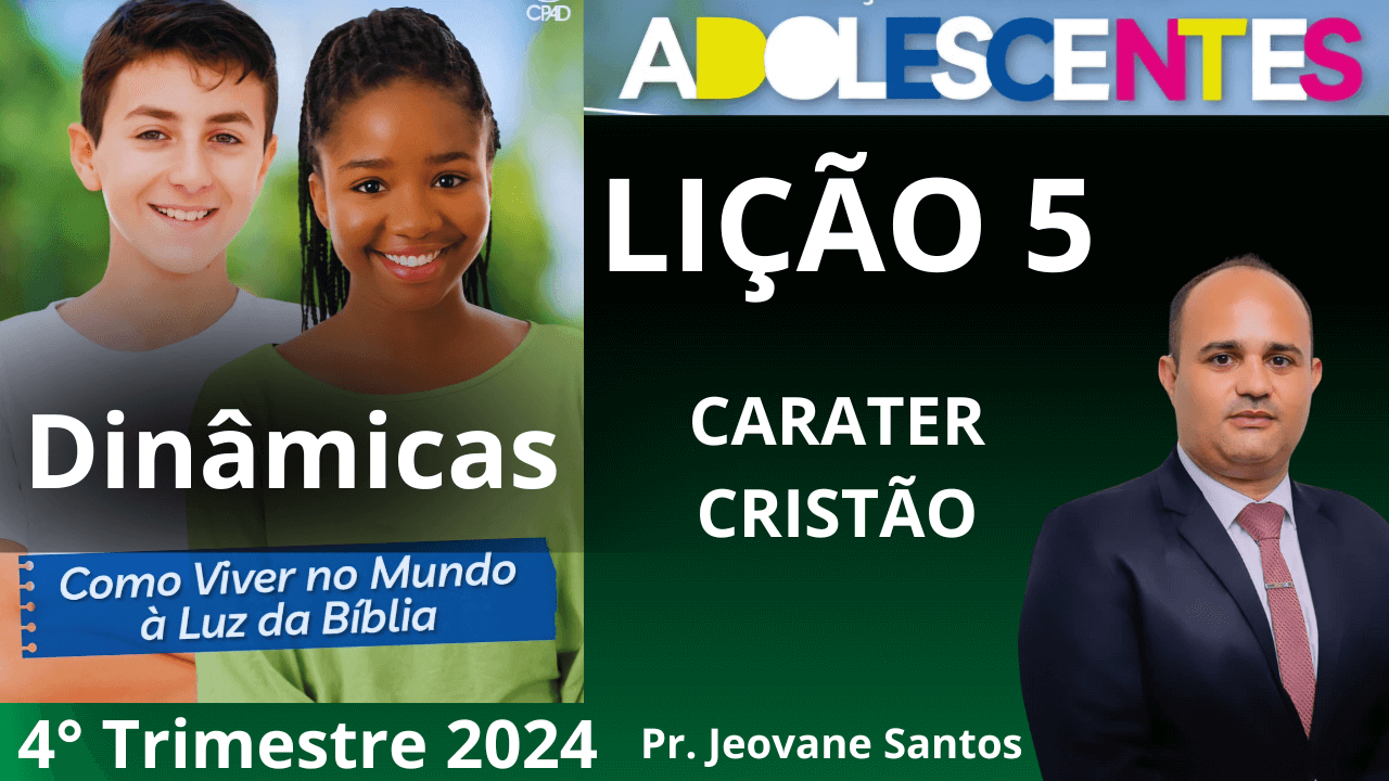 DINÂMICA EBD - CARATER CRISTÃO - Lição 5 Adolescentes