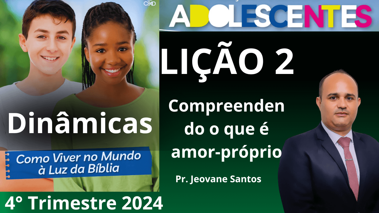 DINÂMICA EBD - COMPREENDENDO  O  AMOR-PRÓPRIO - Lição 2 Adolescentes