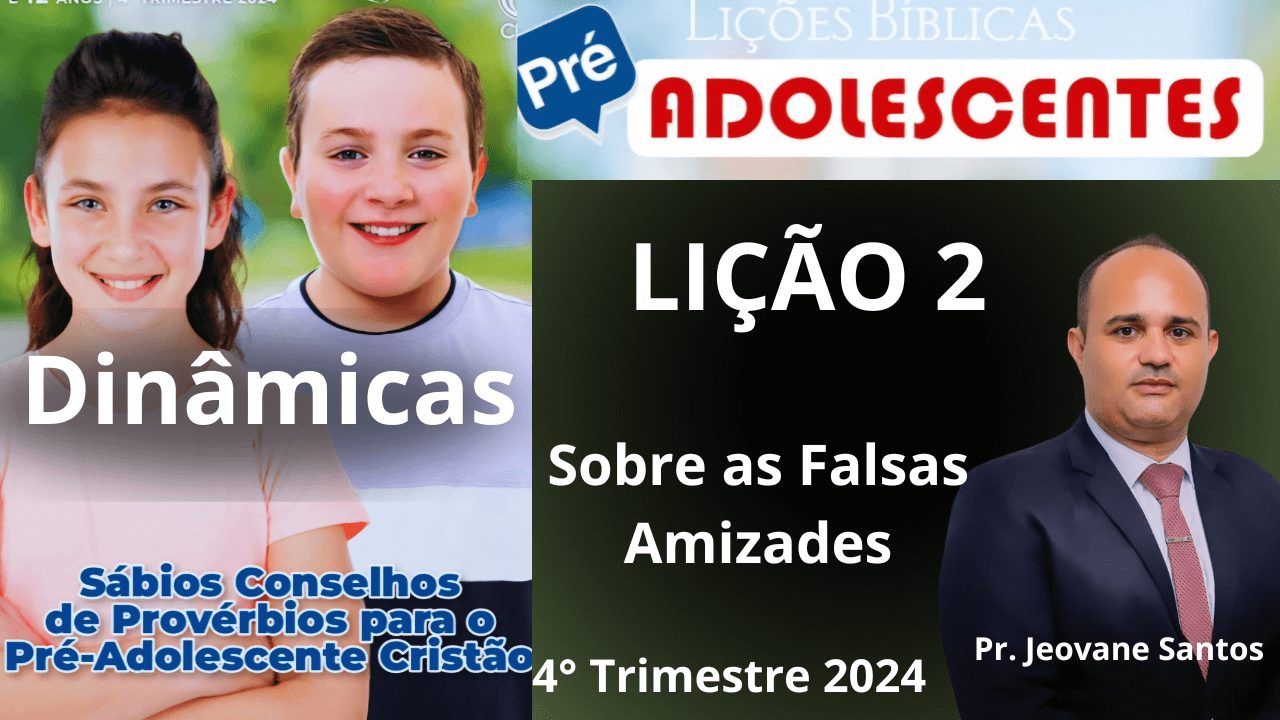 DINÂMICA EBD  - SOBRE AS FALSAS AMIZADES - Lição 2 Pré-Adolescentes