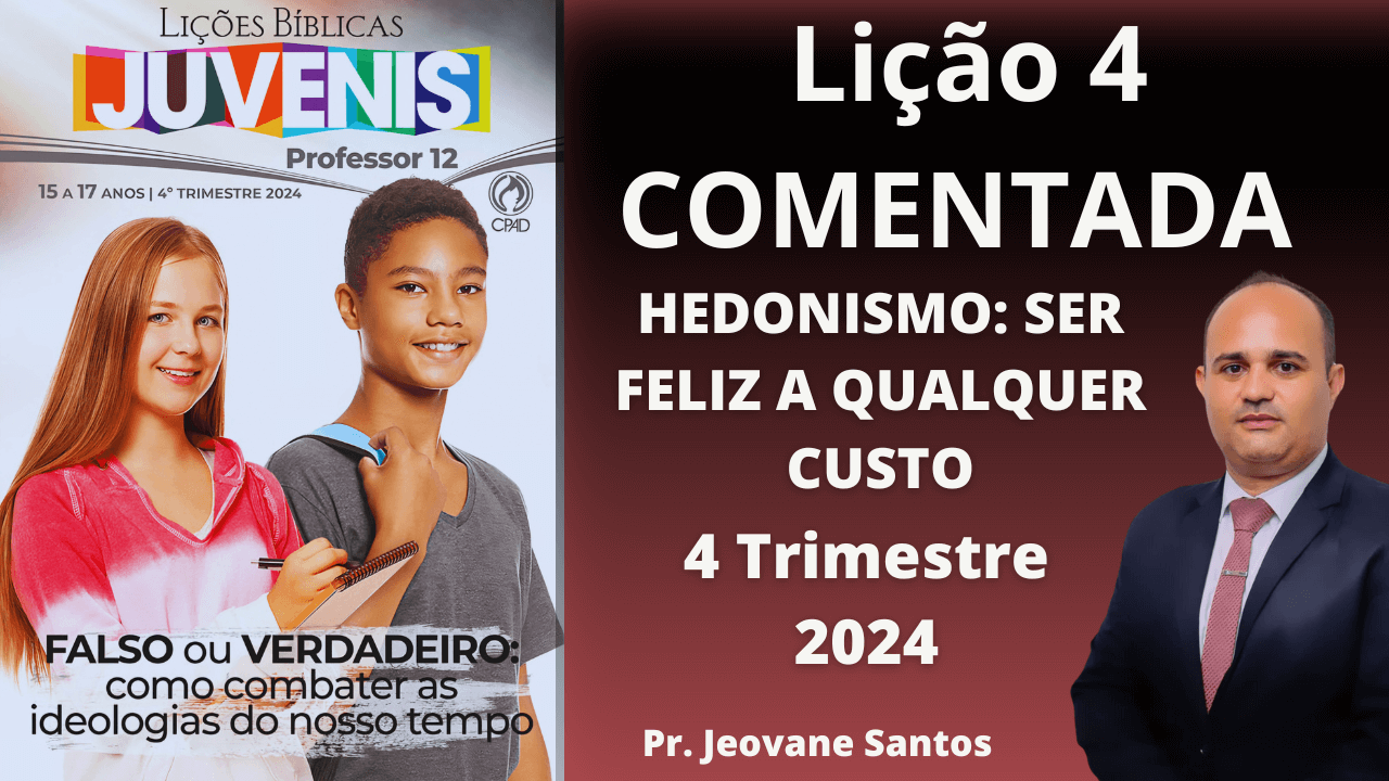 EBD  - HEDONISMO SER FELIZ A QUALQUER CUSTO - LIÇÃO 4 JUVENIS