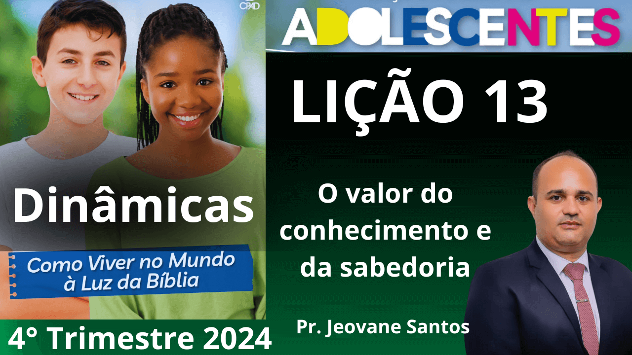 Dinâmicas para ebd- LIÇÃO 13 ADOLESCENTES “O Valor do Conhecimento e da Sabedoria”.