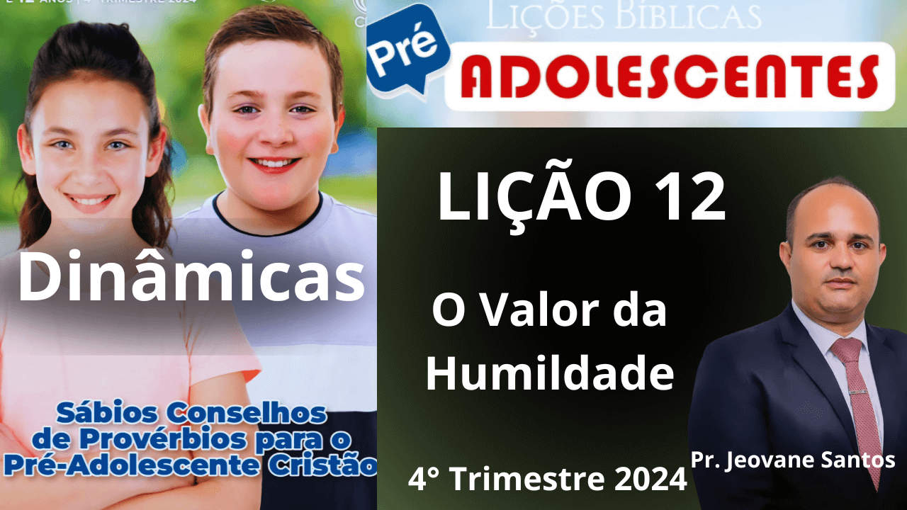 Dinâmica para EBD- LIÇÃO 12 PRÉ-ADOLESCENTES: A Força da Humildade