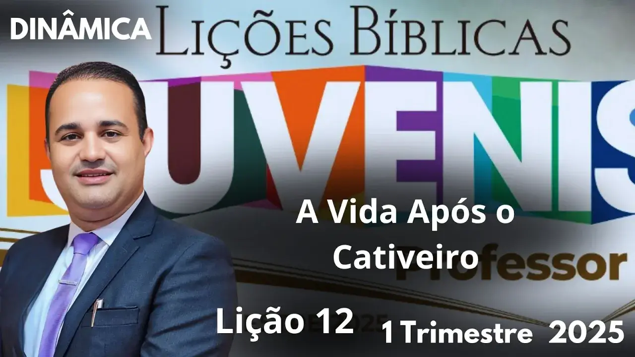 DINÂMICA EBD: LIÇÃO 12 JUVENIS “ A vida após o cativeiro”