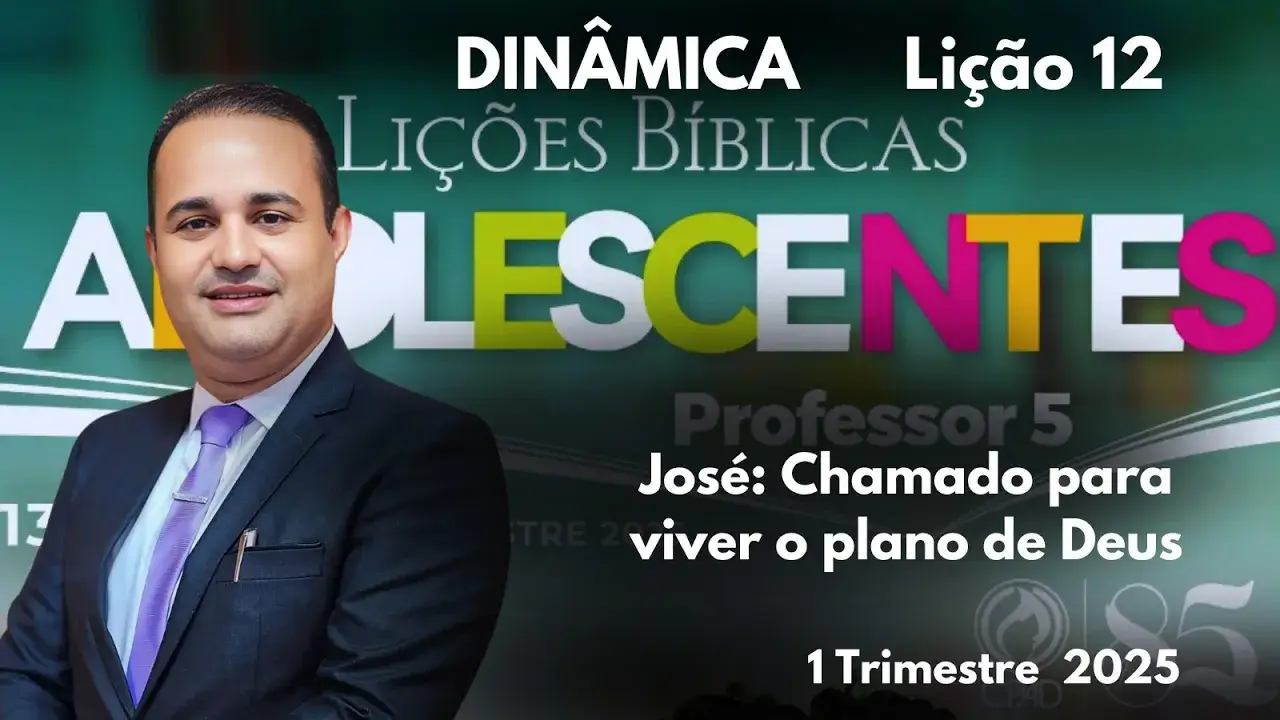 DINÂMICA EBD:  LIÇÃO 12 ADOLESCENTES "José: Chamado para viver o plano de Deus"