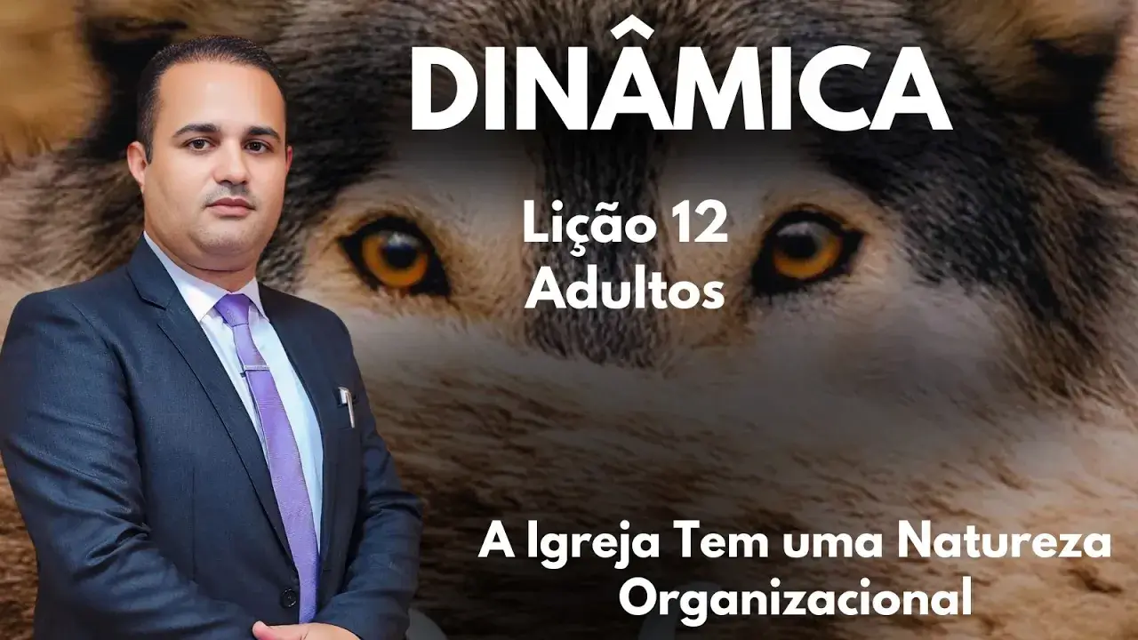 DINÂMICA EBD: LIÇÃO 12 ADULTOS "A Igreja Tem Uma Natureza Organizacional”